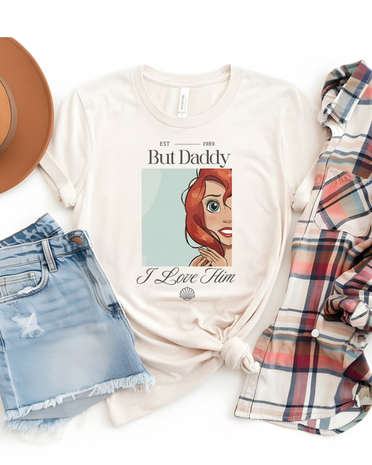 But Daddy I love him t-shirt