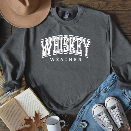 Whiskey Weather sweatshirt