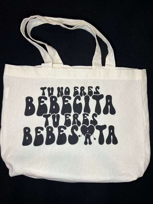 Tu No Eres Bebecita, Tu Eres Bebsota tote